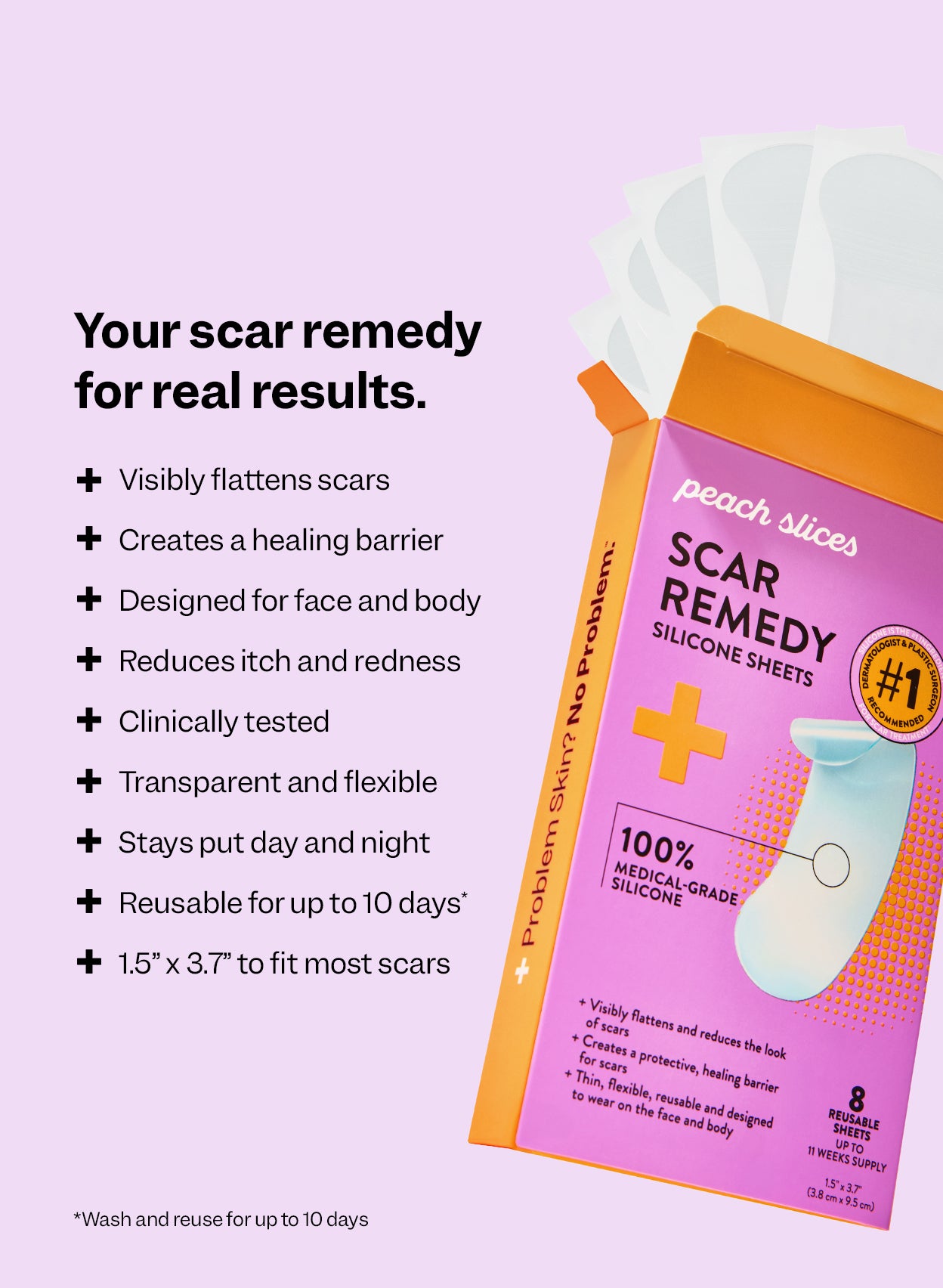 Curved silicone sheets are clinically tested, help visibly flatten scars on the face and body, and are reusable for up to 10 days.